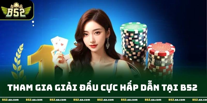 Giải đấu và bàn VIP tài xỉu live stream tại B52 với bảng xếp hạng minh bạch